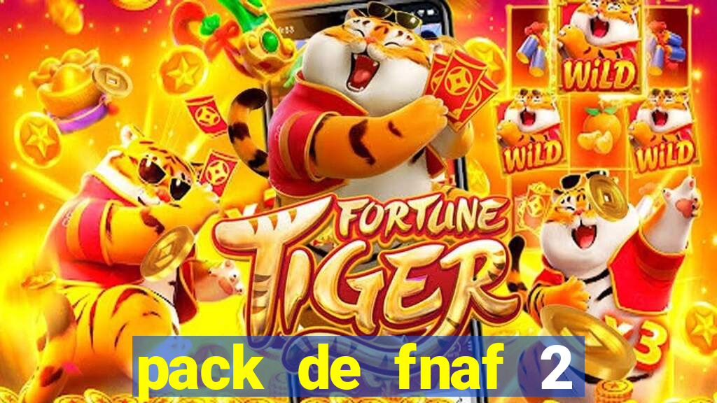 pack de fnaf 2 para drawing cartoons 2 vk